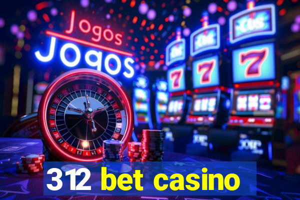 312 bet casino